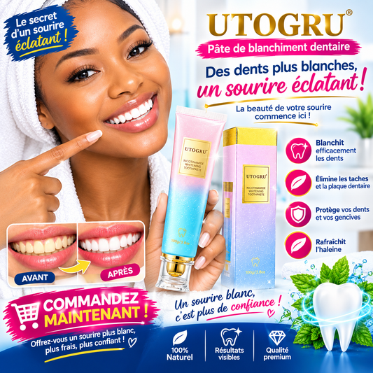 Révélez un sourire éblouissant de blancheur avec le dentifrice UTOGRU